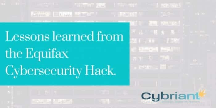 Cybriant | Equifax is the latest to make headlines because of a Cybersecurity Breach