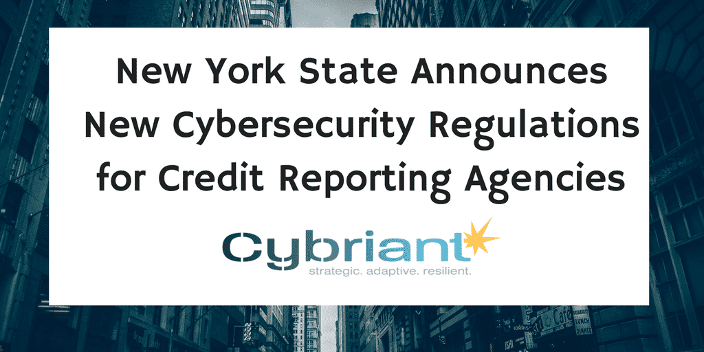 New Cybersecurity Regulations for Credit Reporting Agencies