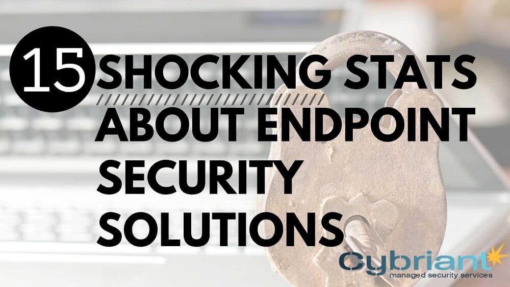 15 Shocking Stats About Endpoint Security Solutions