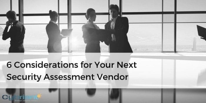 6 Considerations for Your Next Security Assessment Vendor
