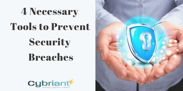 4 Necessary Tools to Prevent Security Breaches