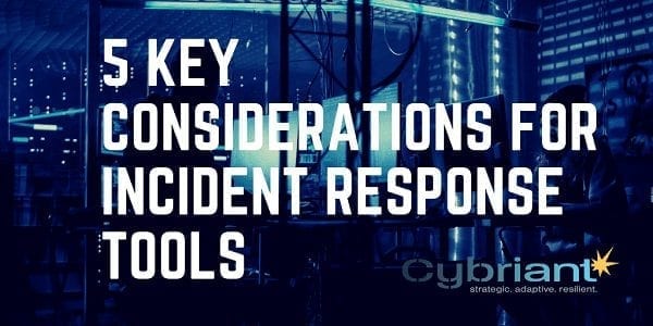 5 Key Considerations for Incident Response Tools