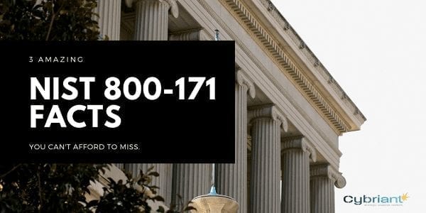 3 Amazing NIST 800-171 Facts That You Can’t Afford to Miss
