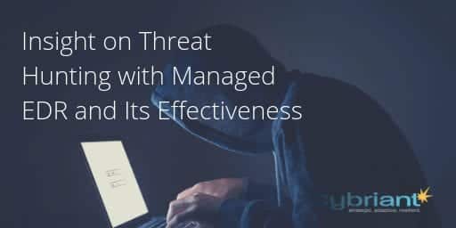 Insight on Threat Hunting with Managed EDR and Its Effectiveness