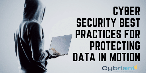 Cyber Security Best Practices for Protecting Data in Motion