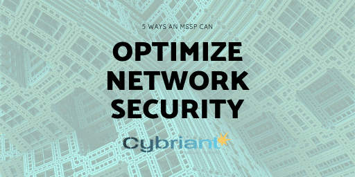 5 Ways An Mssp Can Optimize Network Security Cybriant