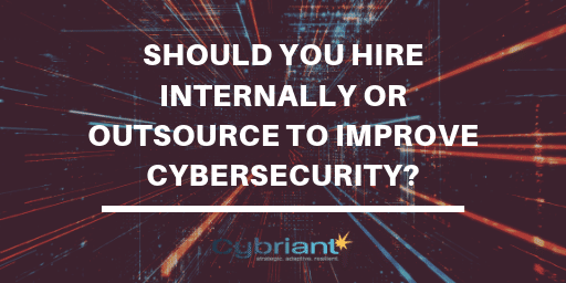 Should You Hire or Outsource to Improve Cybersecurity?