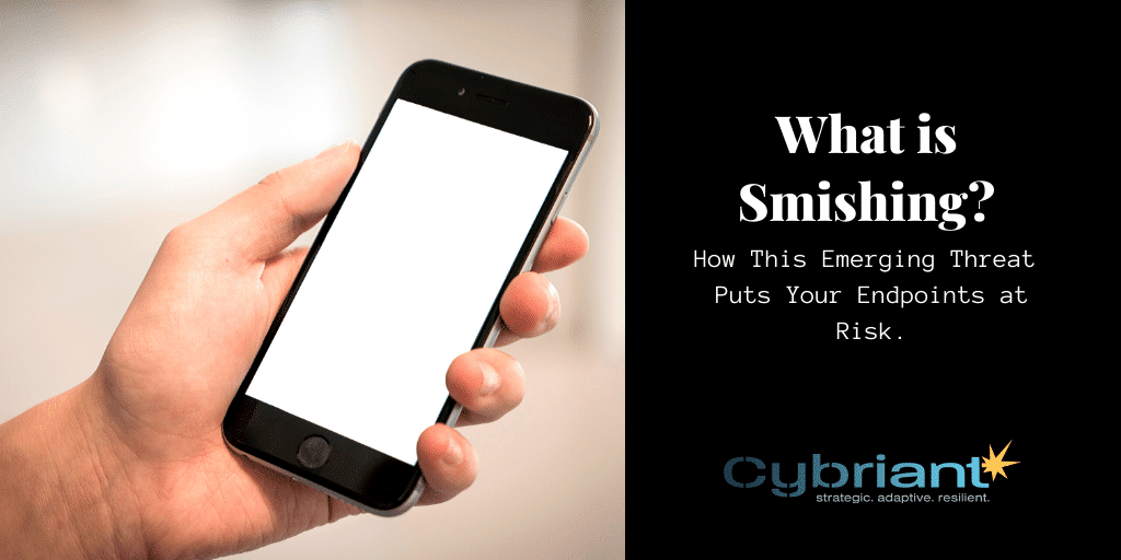 What is Smishing? How This Emerging Threat Puts Your Endpoints at Risk.