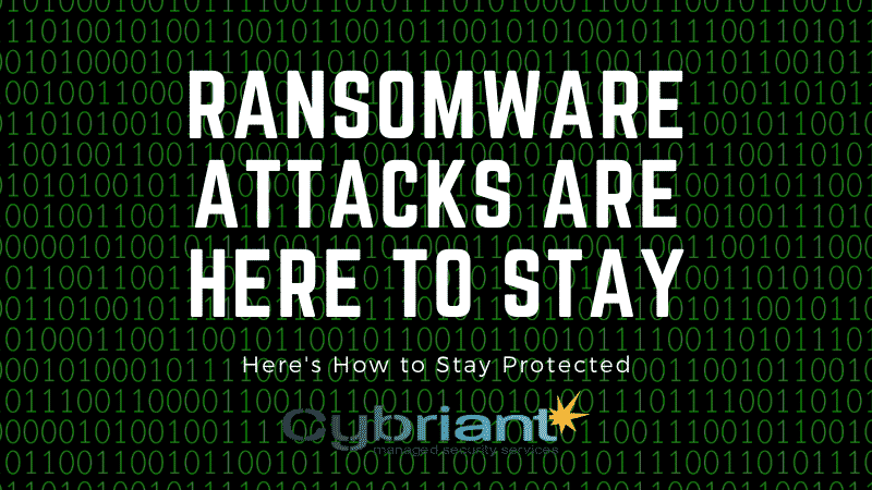 ransomware attacks are here to stay