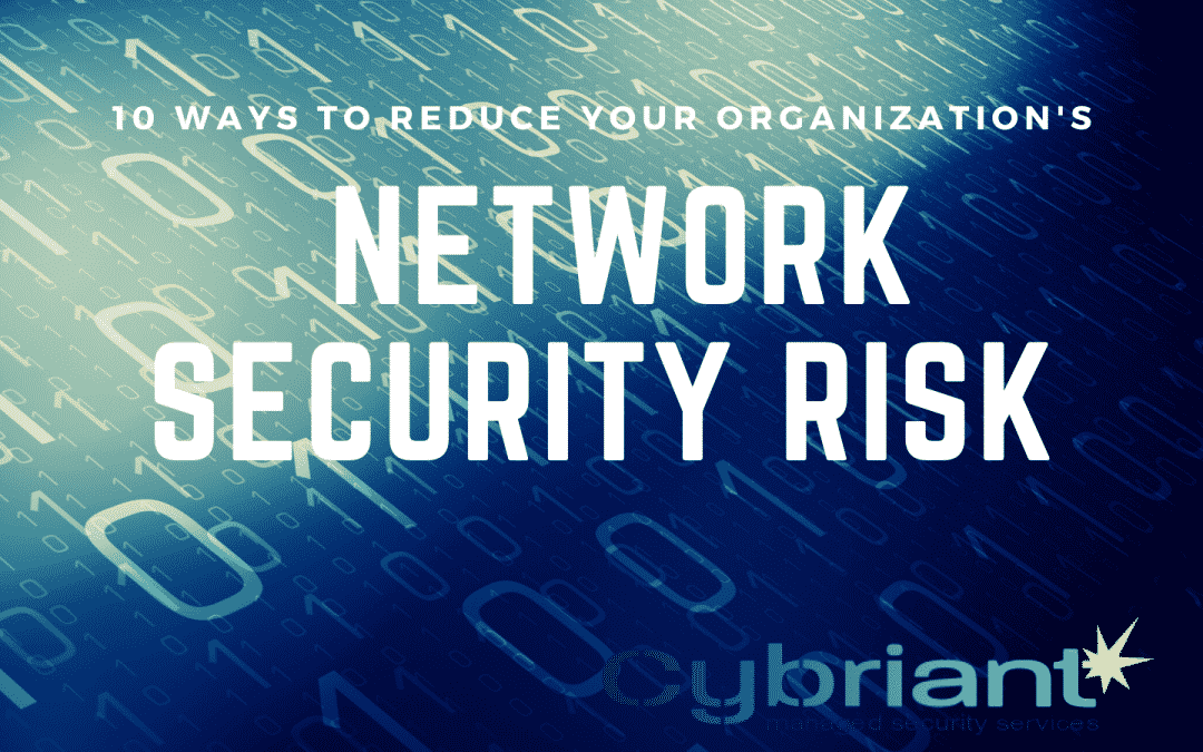 10 Ways to Reduce Your Organization’s Network Security Risk
