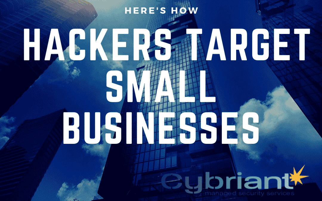 How Hackers Target Small Businesses – and How to Protect Yourself
