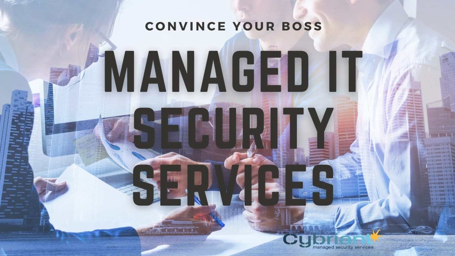 Convince Your Boss You Need These Managed IT Security Services