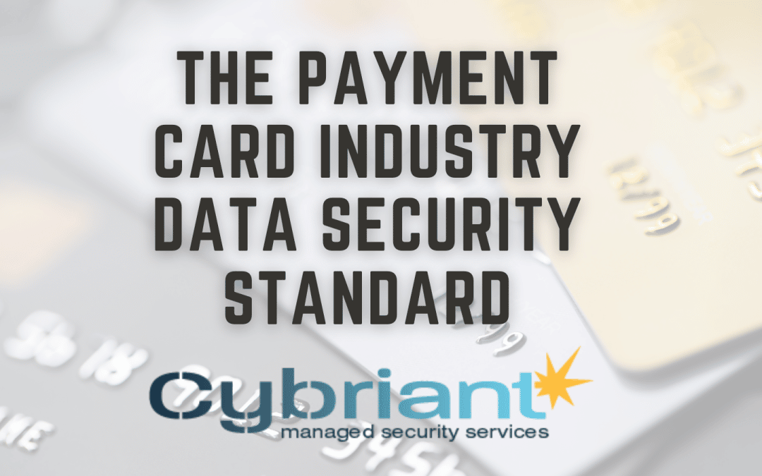 The Payment Card Industry Data Security Standard